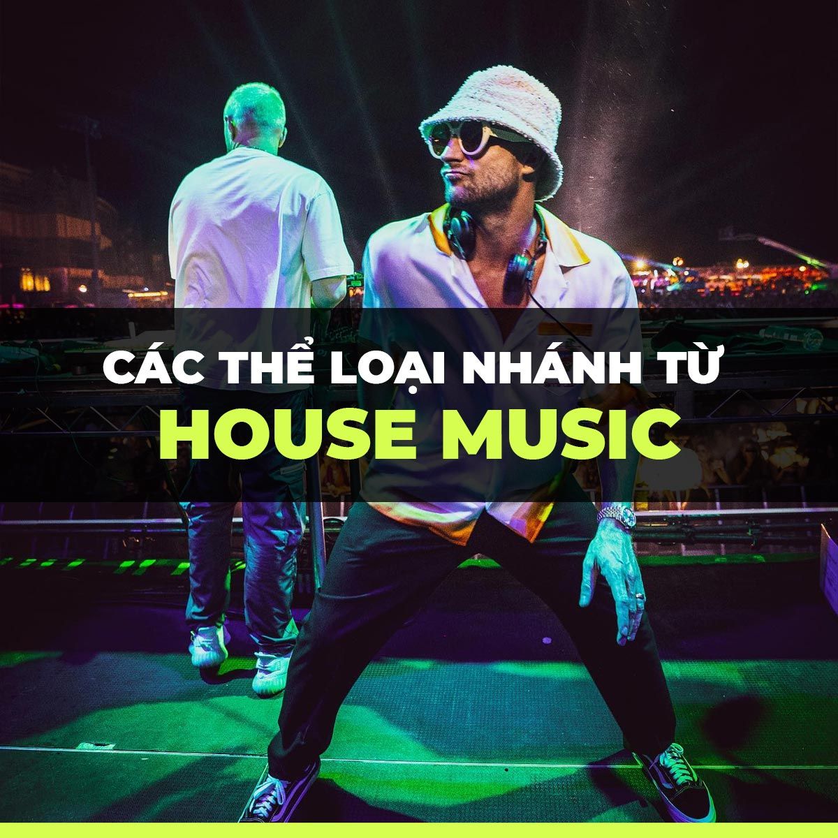 Các thể loại nhánh từ House Music