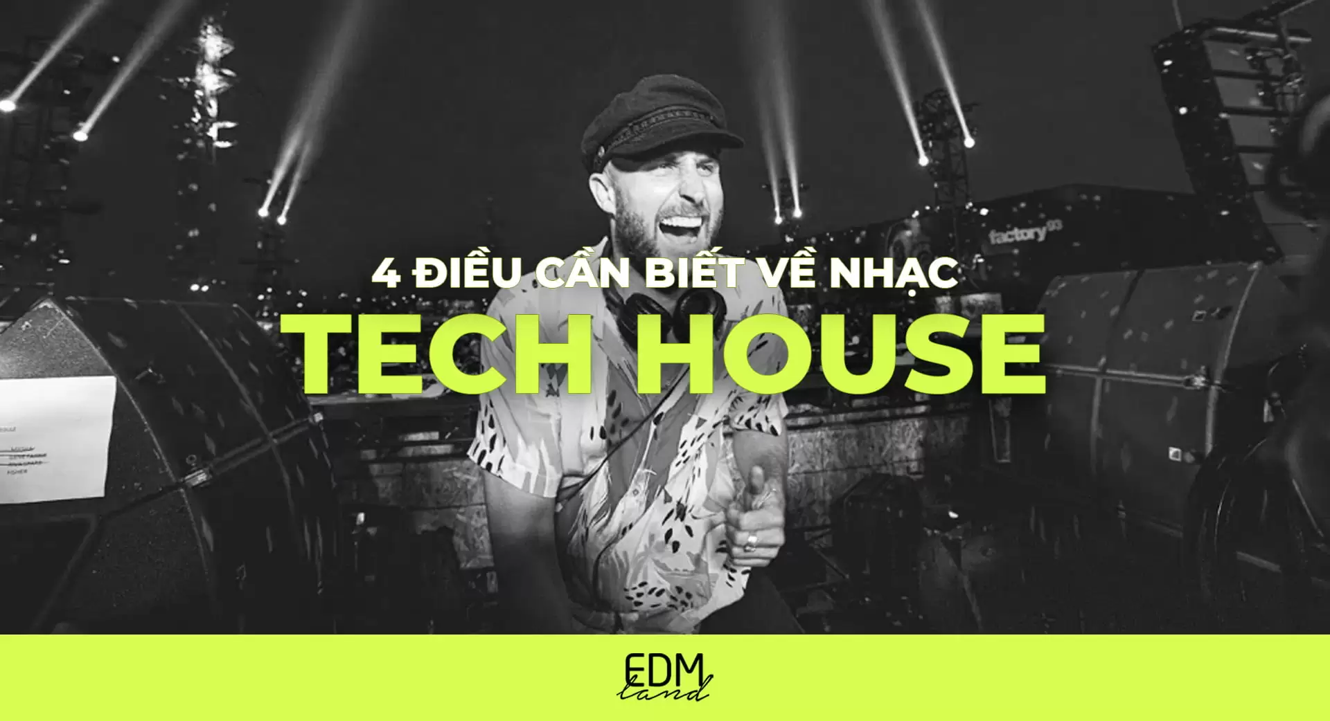4 điều cần biết về nhạc Tech House